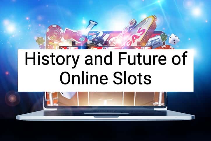 History and Future of Online Slots