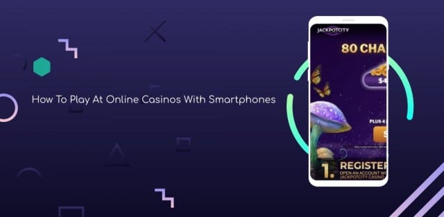 How To Play At Online Casinos With Smartphones